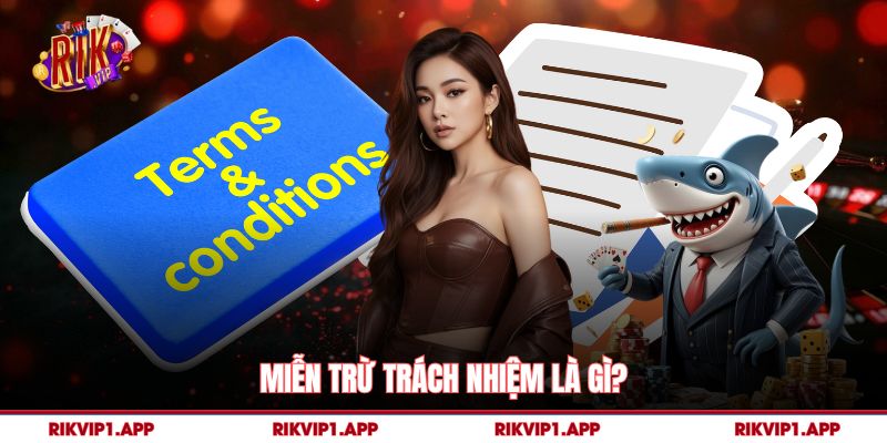 Miễn trừ trách nhiệm là gì?